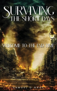 Hardcover Surviving the Short Days: Welcome to the End Time Book