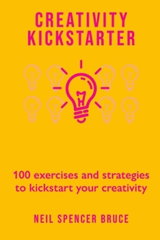 Paperback Creativity Kickstarter: 100 exercises and strategies to kickstart your creativity Book
