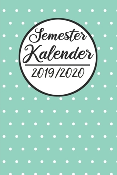 Semester Kalender 2019 / 2020: Semesterplaner 2019 2020 | Studienplaner A5, Semesterkalender, Timer, Uni Planer (German Edition)