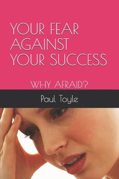 Paperback Your Fear Against Your Success: Why Afraid? Book