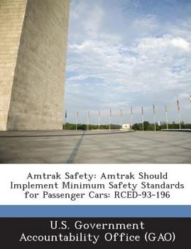 Paperback Amtrak Safety: Amtrak Should Implement Minimum Safety Standards for Passenger Cars: Rced-93-196 Book
