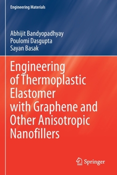 Paperback Engineering of Thermoplastic Elastomer with Graphene and Other Anisotropic Nanofillers Book