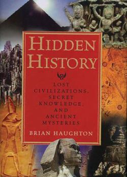 Hardcover Hidden History: Lost Civilizations, Secret Knowledge, and Ancient Mysteries Book