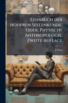 Paperback Lehrbuch der hoheren Seelenkunde; Oder, Physische Anthropologie, Zweite Auflage [German] Book