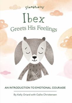 Board book Ibex Greets His Feelings: An Introduction to Emotional Courage Book