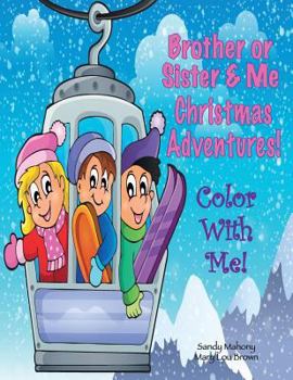 Paperback Color With Me! Brother or Sister & Me: Christmas Adventures! Book