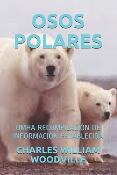 OSOS POLARES: UMHA RECOMPILACIÓN DE INFORMACIÓN ESTABLECIDA (Galician Edition)