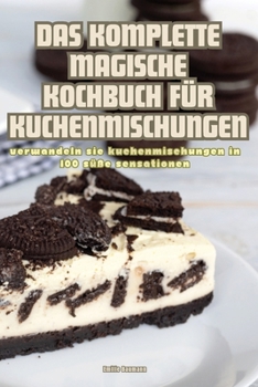 Paperback Das Komplette Magische Kochbuch Für Kuchenmischungen [German] Book