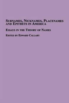 Paperback Surnames, Nicknames, Placenames and Epithets in America: Essays in the Theory of Names Book