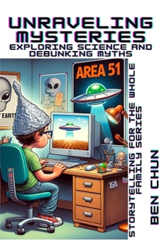 Paperback Unraveling Mysteries: Exploring Science and Debunking Myths - Storytelling for the Whole Family: Hammer Conspiracy with Science and Logics Book