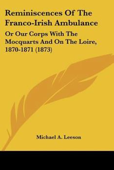 Paperback Reminiscences Of The Franco-Irish Ambulance: Or Our Corps With The Mocquarts And On The Loire, 1870-1871 (1873) Book