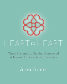 Paperback Heart to Heart: Three Systems for Staying Connected: A Manual for Parents and Teachers Book