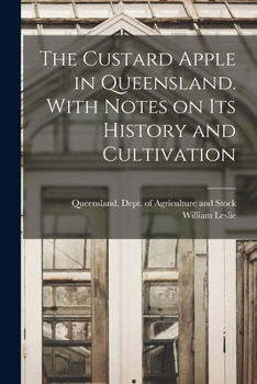 Paperback The Custard Apple in Queensland. With Notes on Its History and Cultivation Book
