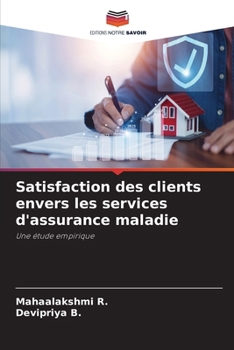 Satisfaction des clients envers les services d'assurance maladie (French Edition)