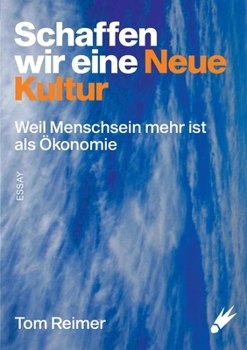 Paperback Schaffen wir eine neue Kultur: Weil Menschsein mehr ist als Ökonomie [German] Book