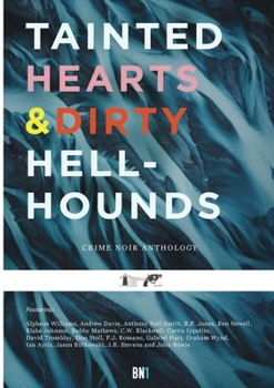Paperback Tainted Hearts & Dirty Hellhounds: Bristol Noir Anthology 1 Book
