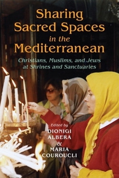 Paperback Sharing Sacred Spaces in the Mediterranean: Christians, Muslims, and Jews at Shrines and Sanctuaries Book