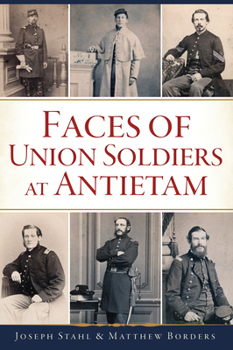 Paperback Faces of Union Soldiers at Antietam Book