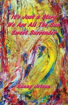 Paperback It's Just a Story We Are All The Sun Sweet Surrender Book