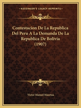 Paperback Contestacion De La Republica Del Peru A La Demanda De La Republica De Bolivia (1907) [Spanish] Book