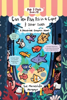 Can Ten Fish Fit in a Cup? & Other Tales: A Decodable Graphic Novel