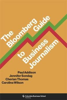 Hardcover The Bloomberg Guide to Business Journalism Book