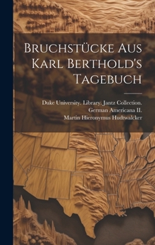 Bruchst�cke Aus Karl Berthold's Tagebuch