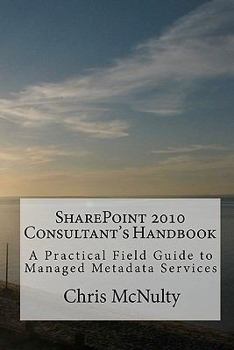 Paperback SharePoint 2010 Consultant's Handbook: A Practical Field Guide to Managed Metadata Services Book