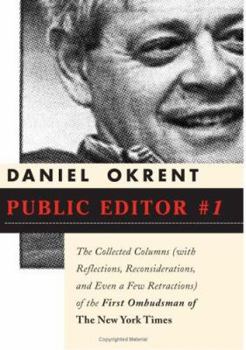 Hardcover Public Editor #1: The Collected Columns with Reflections, Reconsiderations, and Even a Few Retractions of the First Ombudsman of the New Book