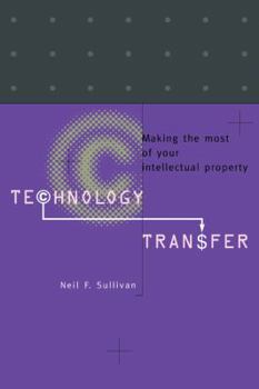 Paperback Technology Transfer: Making the Most of Your Intellectual Property Book