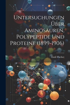 Paperback Untersuchungen Über Aminosäuren, Polypeptide Und Proteine (1899-1906) [German] Book