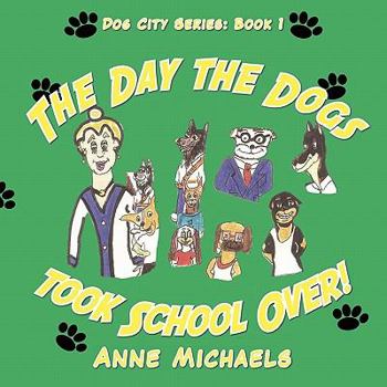Paperback The Day the Dogs took School Over! Book
