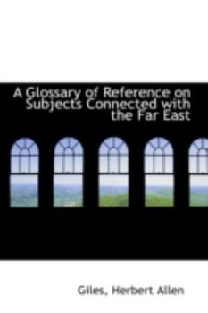 Paperback A Glossary of Reference on Subjects Connected with the Far East Book