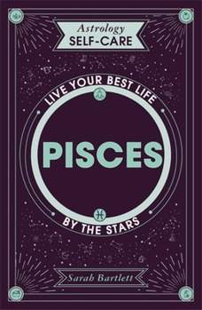Hardcover Astrology Self-Care: Pisces: Live Your Best Life by the Stars Book