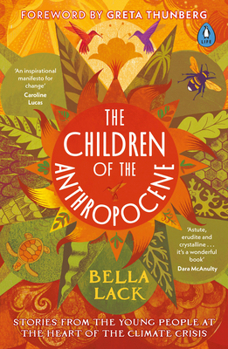 Paperback The Children of the Anthropocene: Stories from the Young People at the Heart of the Climate Crisis Book