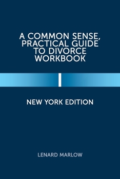 Paperback A Common Sense, Practical Guide to Divorce Workbook: New York Edition Book