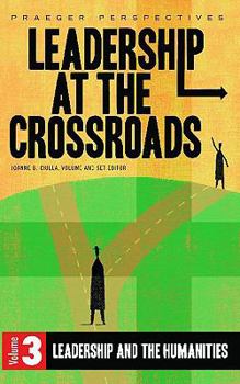 Hardcover Leadership at the Crossroads: Volume 3, Leadership and the Humanities Book