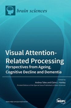 Hardcover Visual Attention-Related Processing: Perspectives from Ageing, Cognitive Decline and Dementia Book