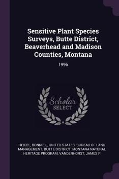 Paperback Sensitive Plant Species Surveys, Butte District, Beaverhead and Madison Counties, Montana: 1996 Book