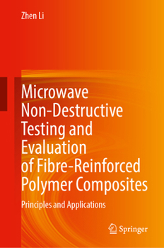 Hardcover Microwave Non-Destructive Testing and Evaluation of Fibre-Reinforced Polymer Composites: Principles and Applications Book