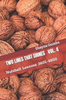 Paperback Two Lines That Shines Volume 4: Nutshell Lessons 3601-4800 Book