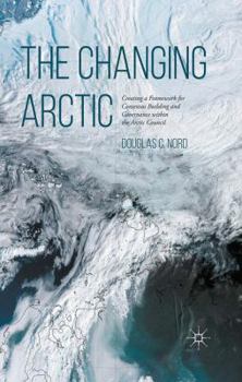 Paperback The Changing Arctic: Consensus Building and Governance in the Arctic Council Book