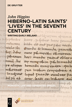 Hardcover Hiberno-Latin Saints' 'Lives' in the Seventh Century: Writing Early Ireland Book