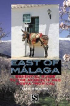 Paperback East of Malaga: Essential Guide to the Axarquia and Costa Tropical Book