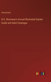 Hardcover R.H. Shumway's Annual Illustrated Garden Guide and Seed Catalogue Book
