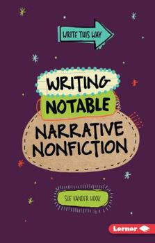 Writing Notable Narrative Nonfiction - Book  of the Write this way