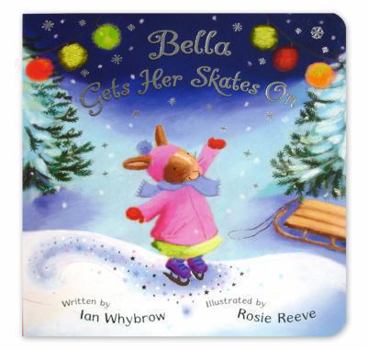 Hardcover Bella Gets Her Skates On. Written by Ian Whybrow Book