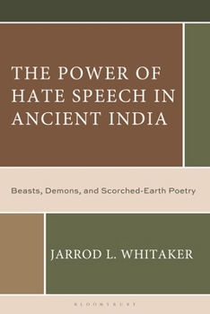 Power of Hate Speech in Ancient India : Beasts, Demons, and Scorched-Earth Poetry