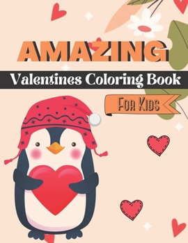 Paperback Amazing Valentines Coloring Book For Kids: This Valentines Day Coloring Books For Kids Has many Animals and Hearts Drawings For Kids Book