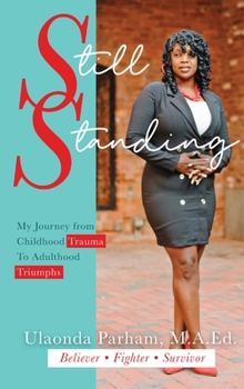 Hardcover Still Standing: My Journey from Childhood Trauma to Adulthood Triumphs Book